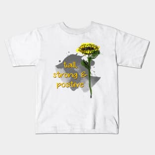 Sunflower - Tall, strong and positive - Quote for tall people Kids T-Shirt